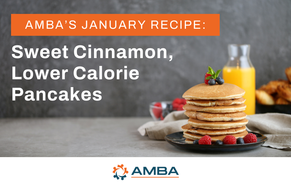 AMBA's January Recipe: Sweet Cinnamon, Lower Calorie Pancakes